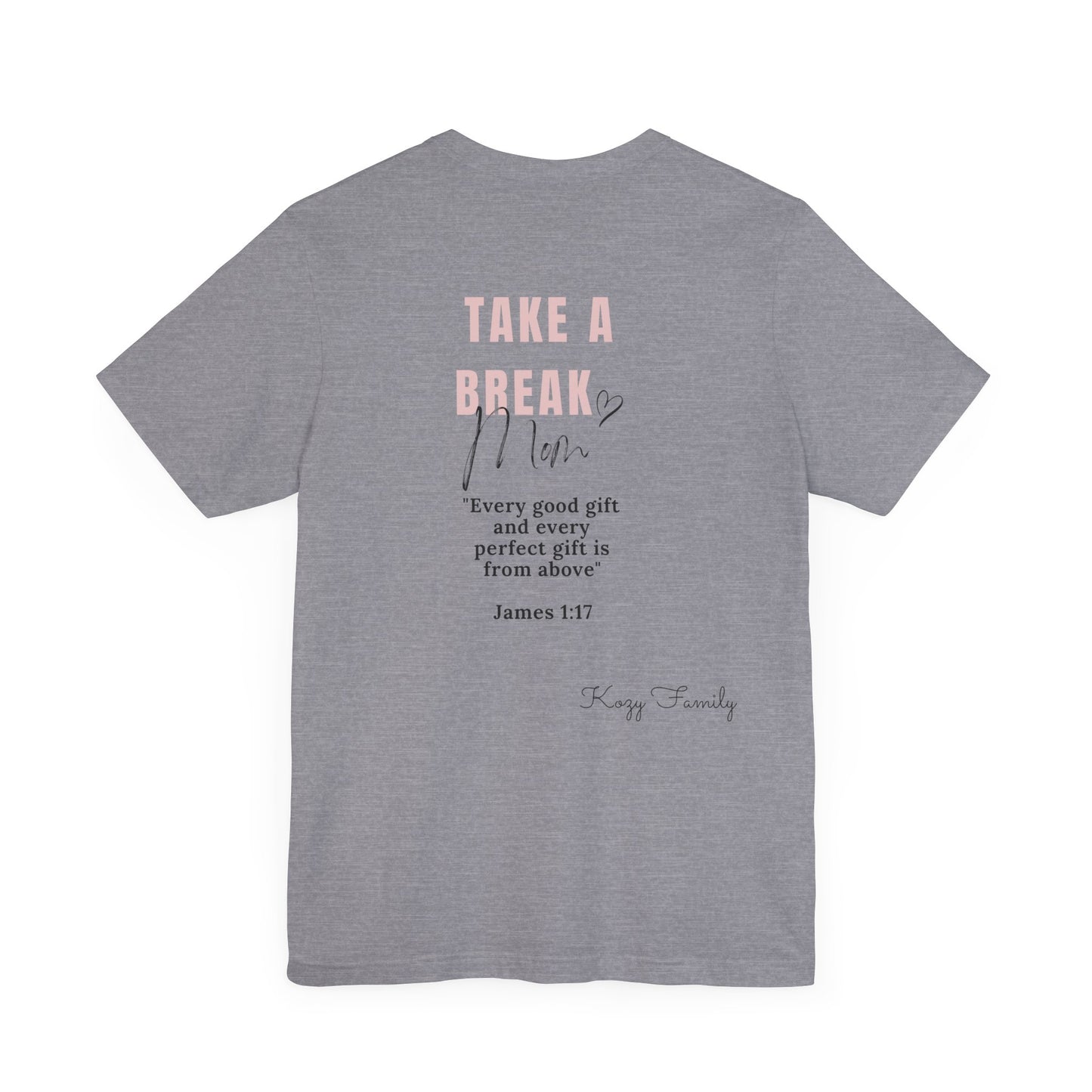 Take a Break Mom t-shirt