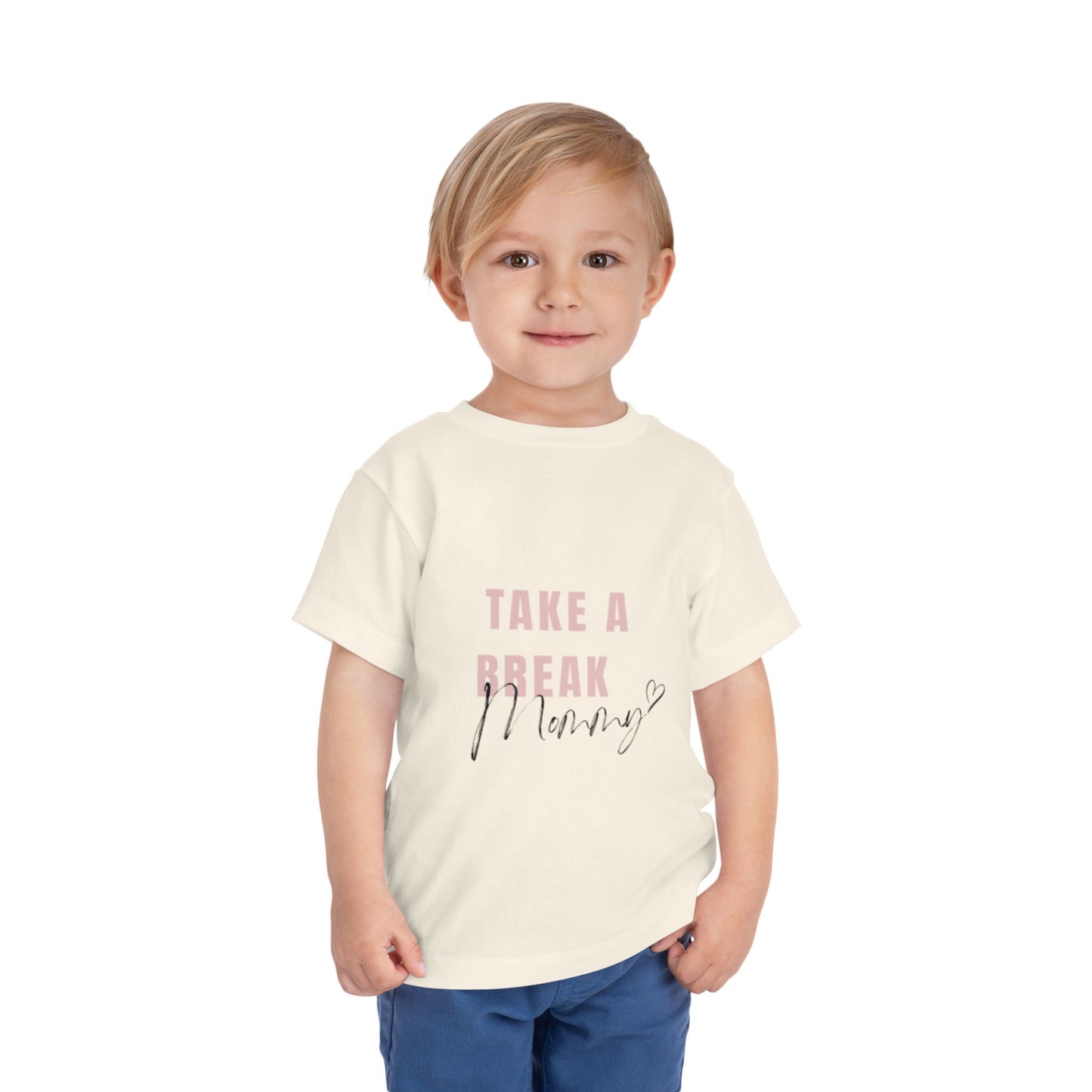 Toddler Short Sleeve Tee - "Take a Break Mommy" Cute Motivational Shirt