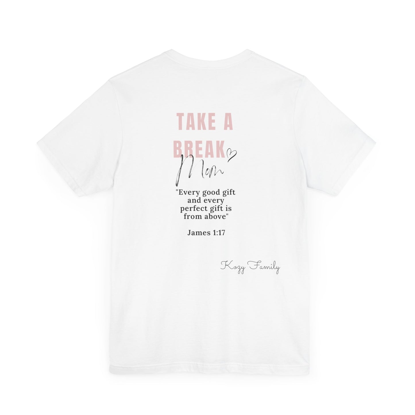 Take a Break Mom t-shirt