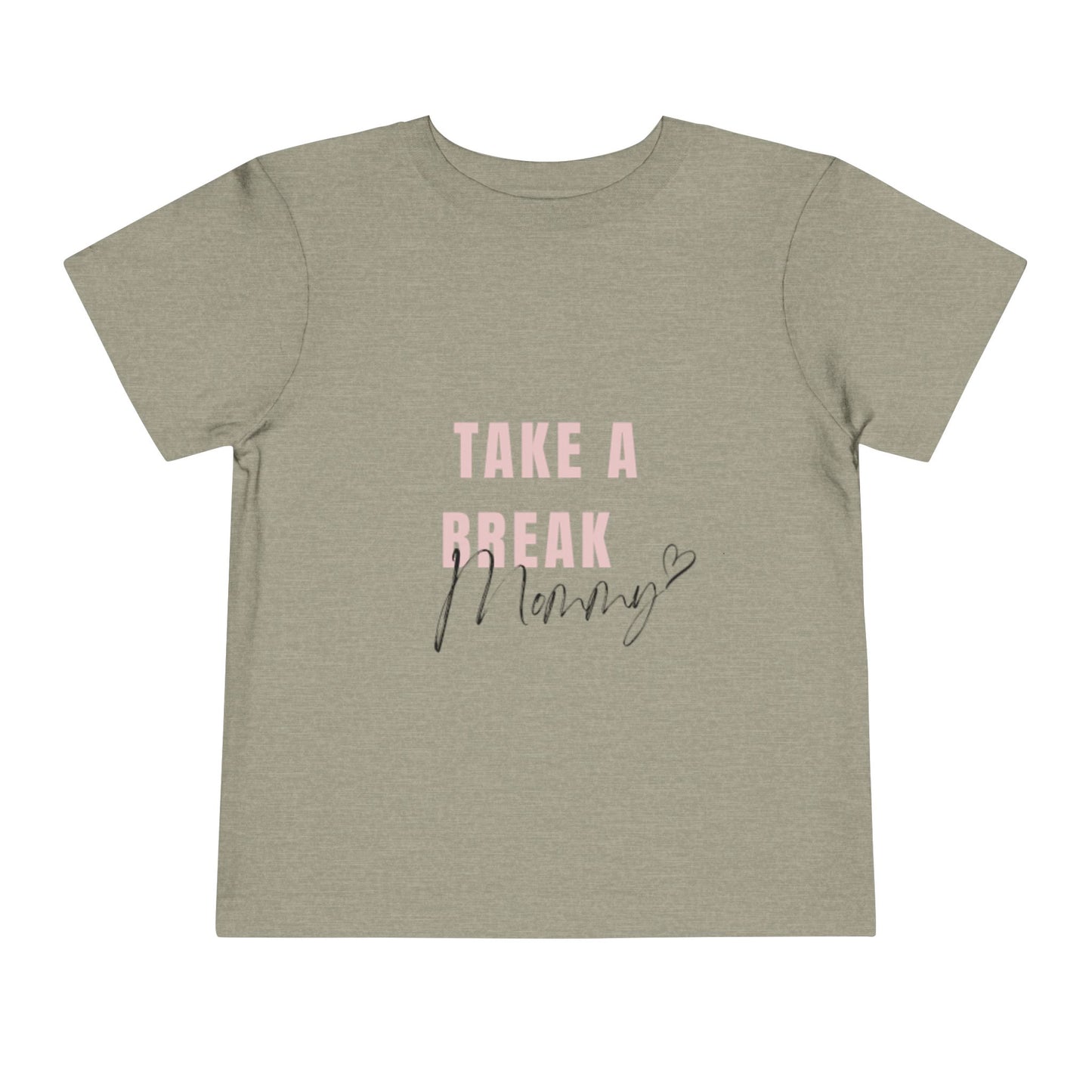 Toddler Short Sleeve Tee - "Take a Break Mommy" Cute Motivational Shirt