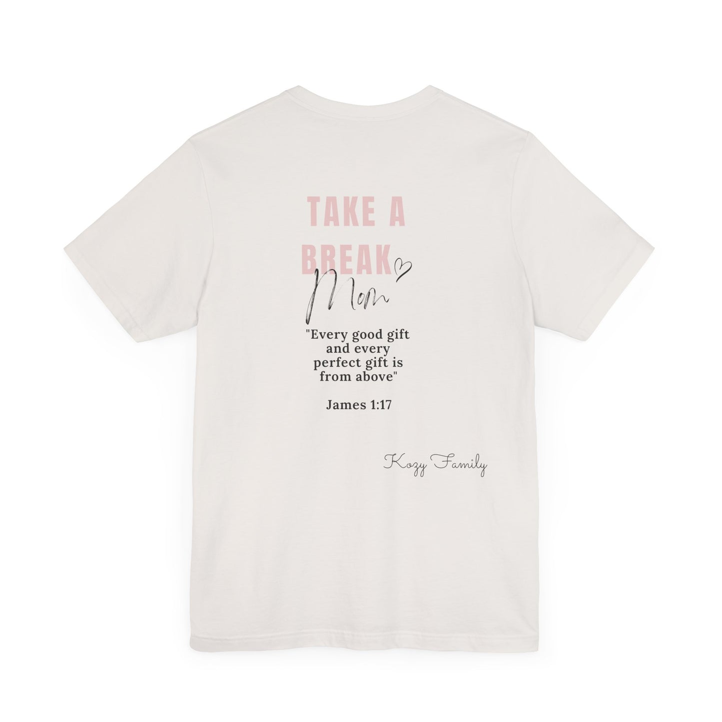 Take a Break Mom t-shirt