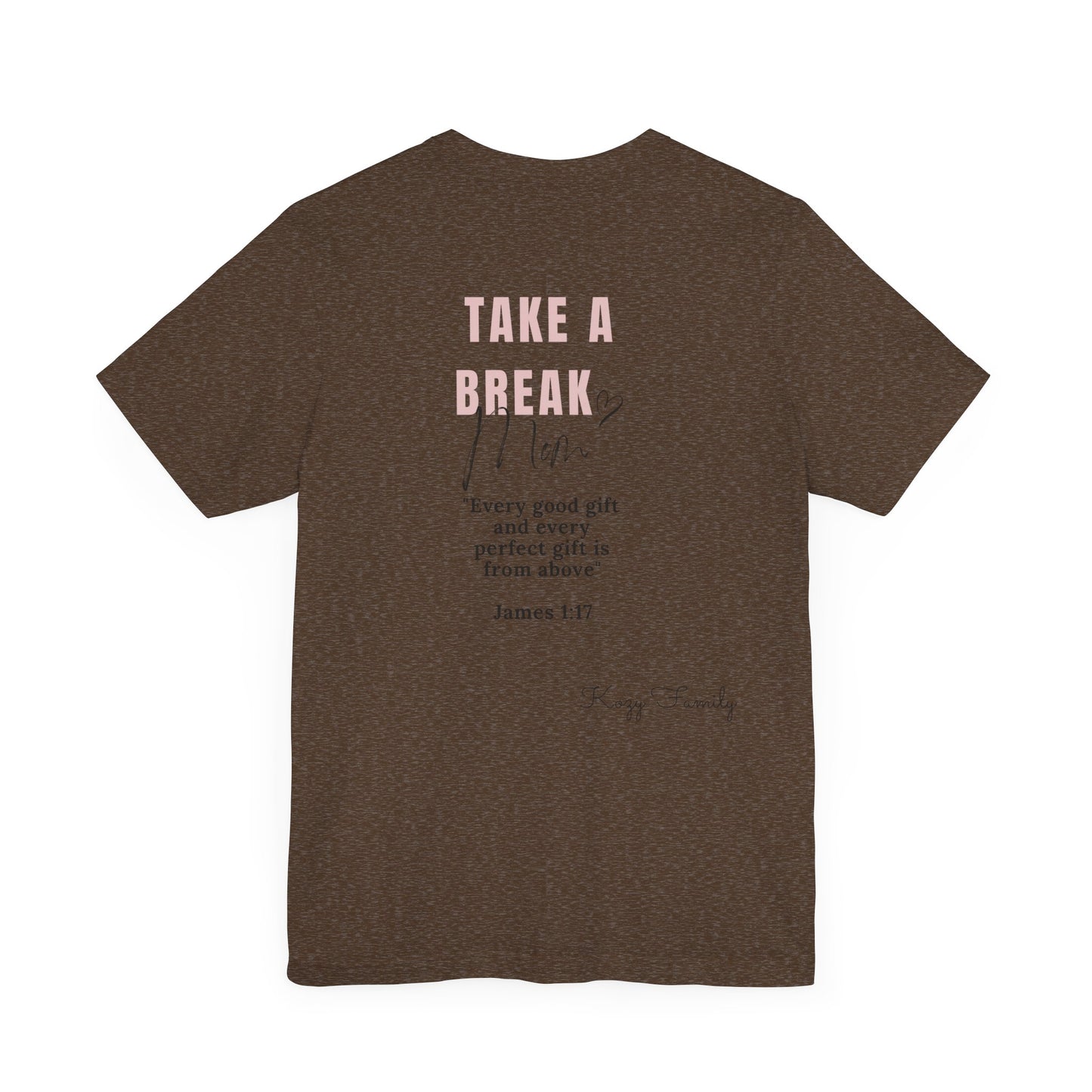 Take a Break Mom t-shirt