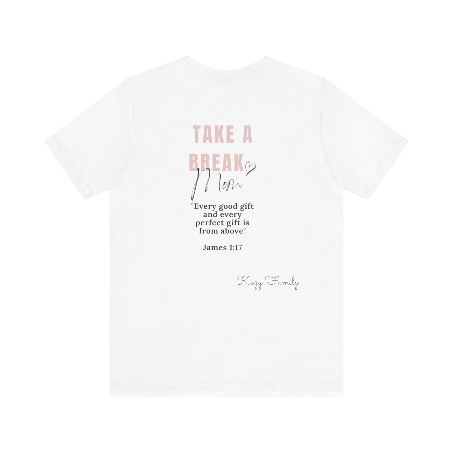 Take a Break Mom t-shirt