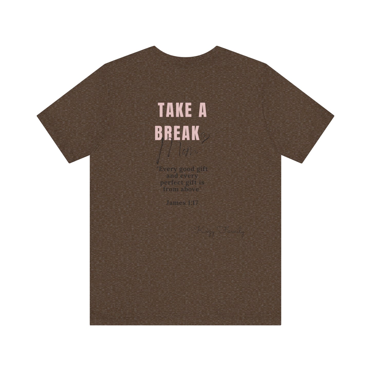 Take a Break Mom t-shirt