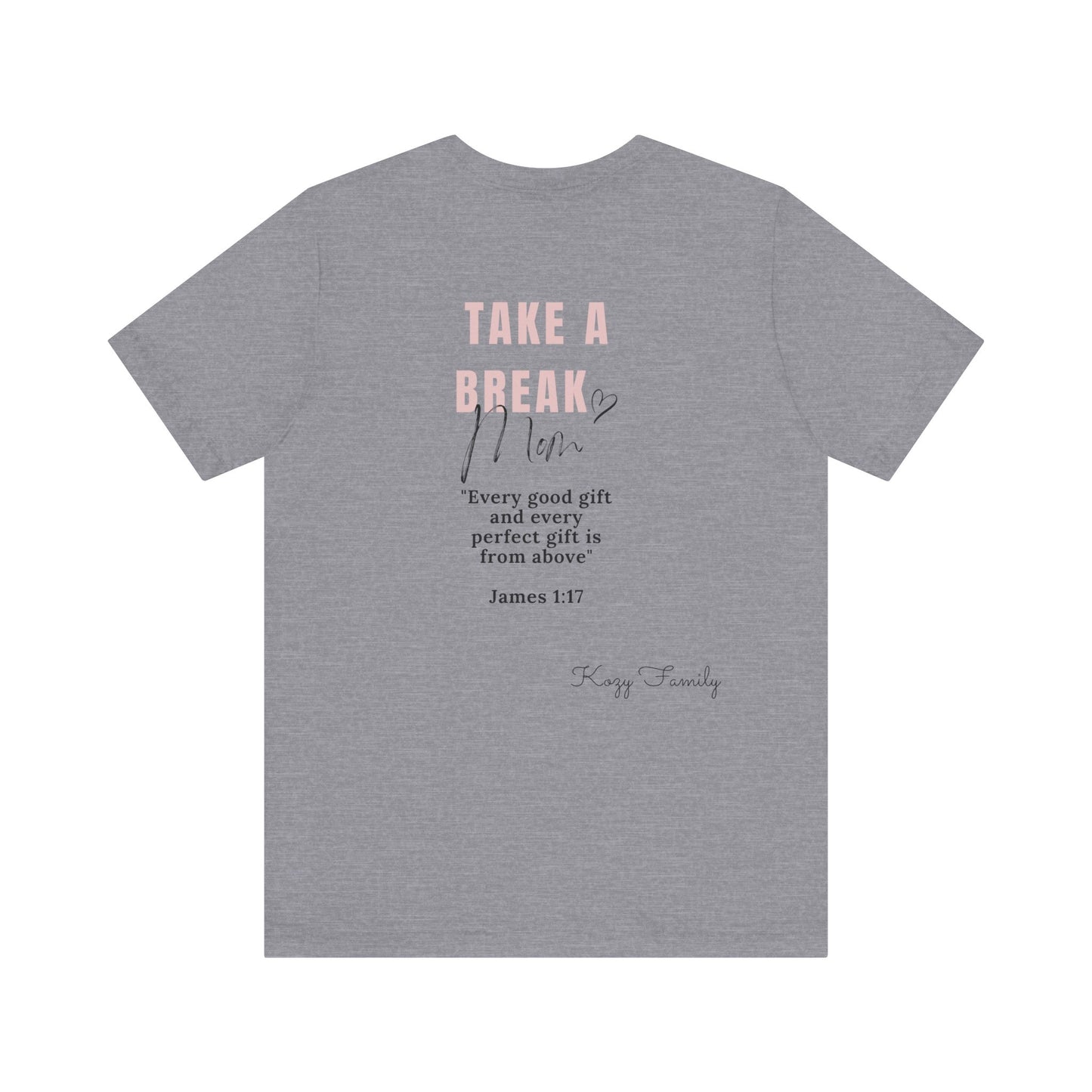 Take a Break Mom t-shirt