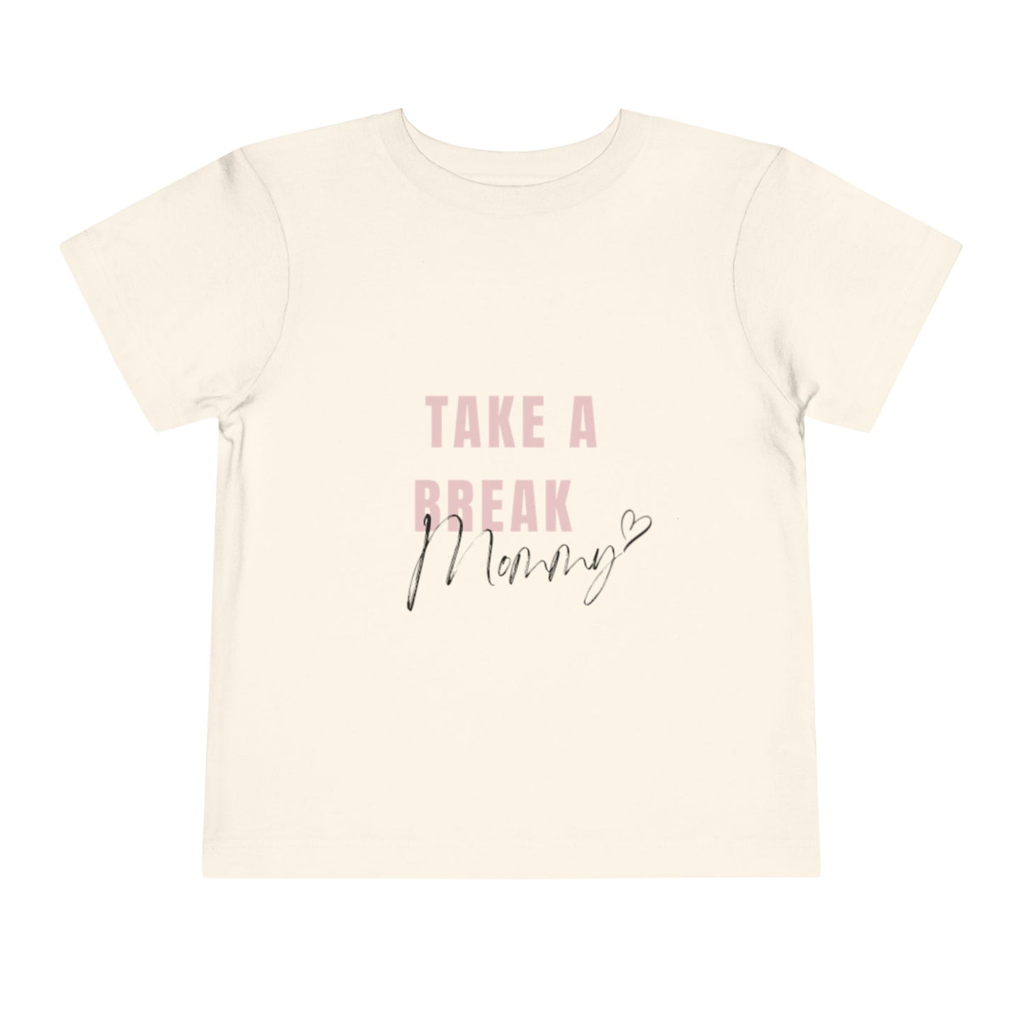 Toddler Short Sleeve Tee - "Take a Break Mommy" Cute Motivational Shirt